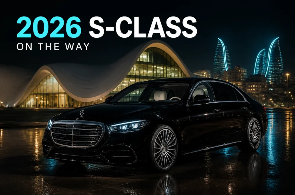 Mercedes-Benz S-Class 2026 уже в пути в автопарк BAKUCARS