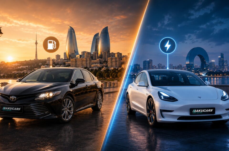 Gasoline Car or Electric Vehicle: What Should You Choose for Car Rental in Baku?