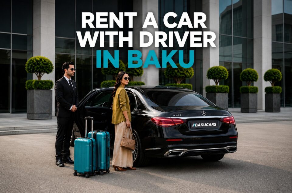 Car Rental with Driver in Baku: When Should You Choose a Professional Chauffeur?